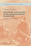 Herrschaft und Loyalität in der spätosmanischen Gesellschaft: Das Beispiel der multikonfessionellen Herzegowina (Zur Kunde Südosteuropas)