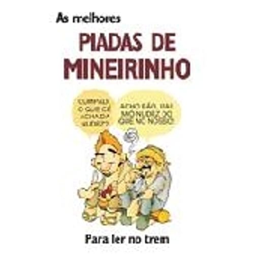 As Melhores Piadas de Mineirinho. Para ler no Trem