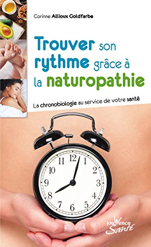 Télécharger Trouver son rythme grâce à la naturopathie Gratuit