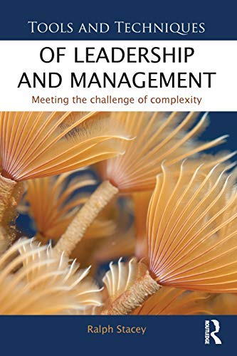 [ Tools And Techniques Of Leadership And Management Meeting The Challenge Of Complexity ] By Stacey, Ralph ( Author ) Jun-2012 [ Paperback ] Tools and Techniques of Leadership and Management Meeting the Challenge of Complexity