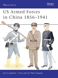 US Armed Forces in China 1856–1941 (Men-at-Arms Book 455)