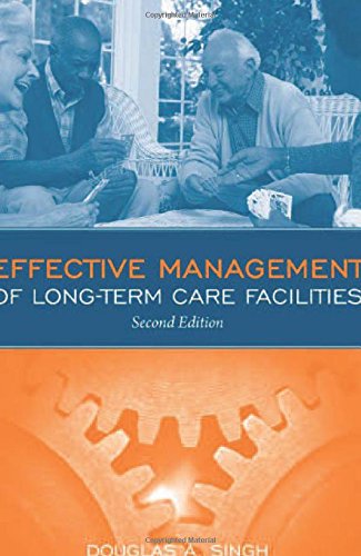 Effective Management of Long Term Care Facilities: . - Douglas A. Singh
