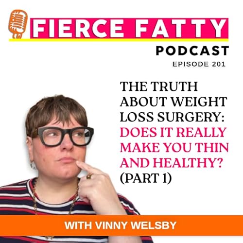 201: The Truth About Weight Loss Surgery: Does It Really Make You Thin and Healthy? (Part 1)
