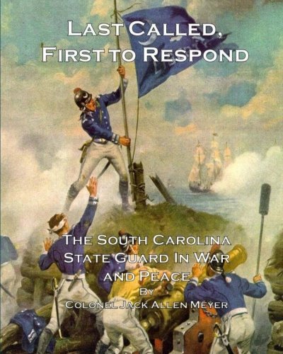 Last Called, First to Respond: The South Carolina State Guard in War and Peace