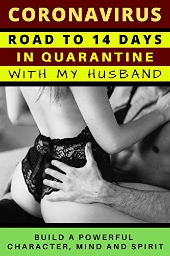 Coronavirus: Road To 14 Days In Quarantine With My Husband - Build A Powerful Character, Mind And Spirit: Self-Improvement Educational Books Sex Adult ... Life (Jacky Diamonds Notebooks Book 1)