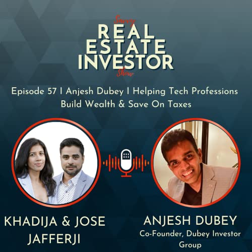 57 I Anjesh Dubey I Helping Tech Professions Build Wealth & Save On Taxes