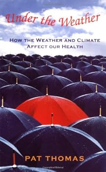 Paperback Under the Weather: How Weather and Climate Affect Our Health Book