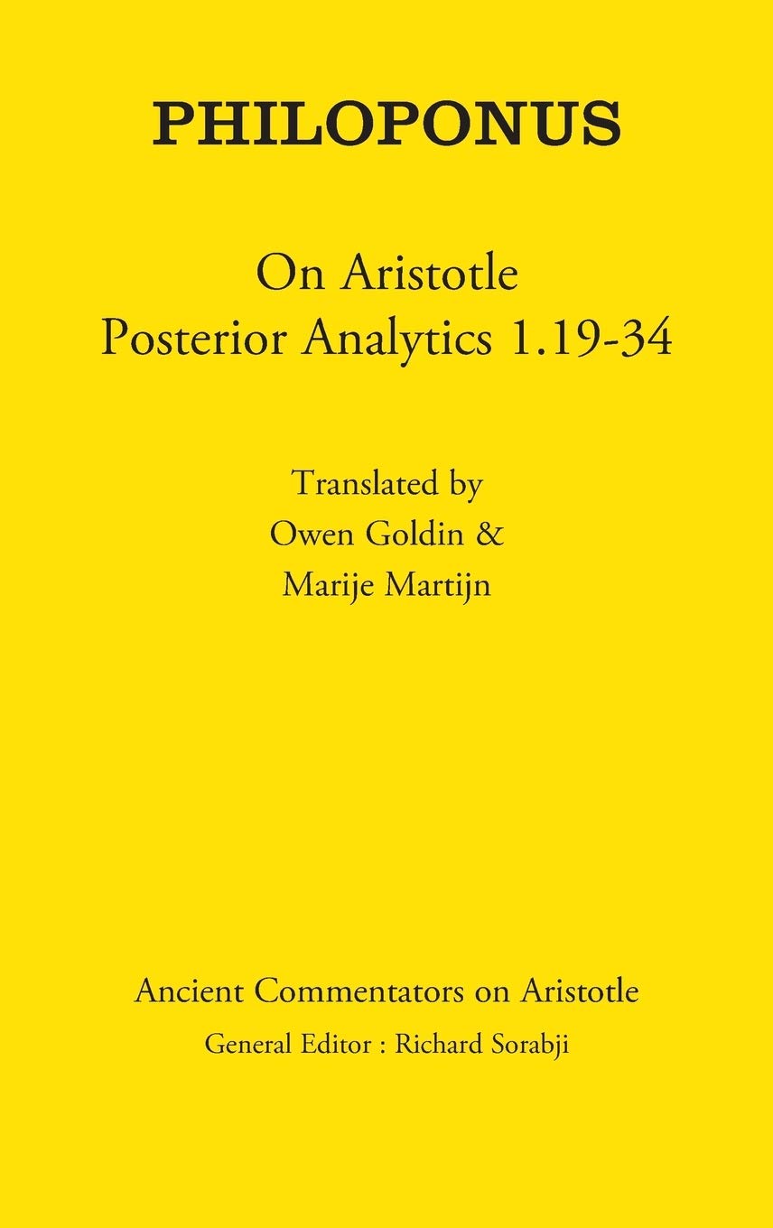 Philoponus: On Aristotle Posterior Analytics 1.19-34 (Ancient Commentators on Aristotle)
