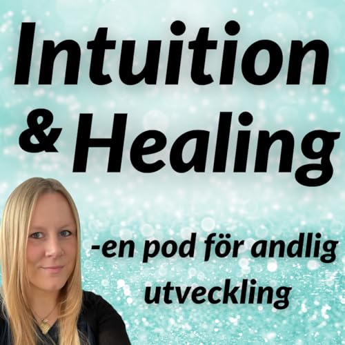 Intuition & Healing - en pod f&ouml;r andlig utveckling Titelbild