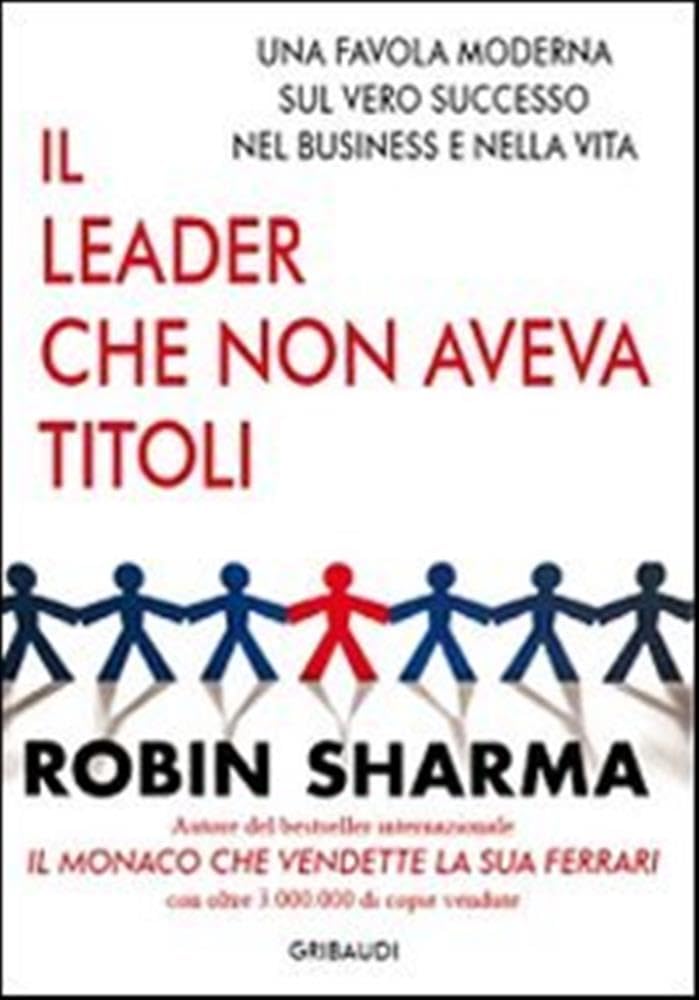 Il leader che non aveva titoli. Una favola moderna sul vero successo nel business e nella vita - 4