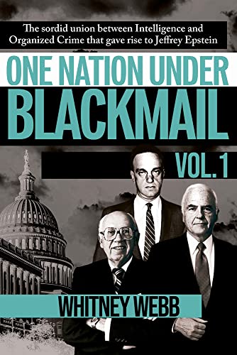 One Nation Under Blackmail - Vol. 1: The Sordid Union Between Intelligence and Crime that Gave Rise...