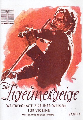 Die Zigeunergeige Band 1: Weltberühmte Zigeuner-Weisen