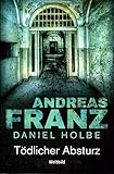 Tödlicher Absturz - Andreas Franz Daniel Holbe Herausgeber: Weltbild zeichenpool München 
