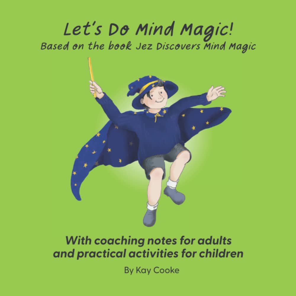 Let's Do Mind Magic: Practical activities for children with coaching notes for adults (NLP for Kids : Magical Mindy)