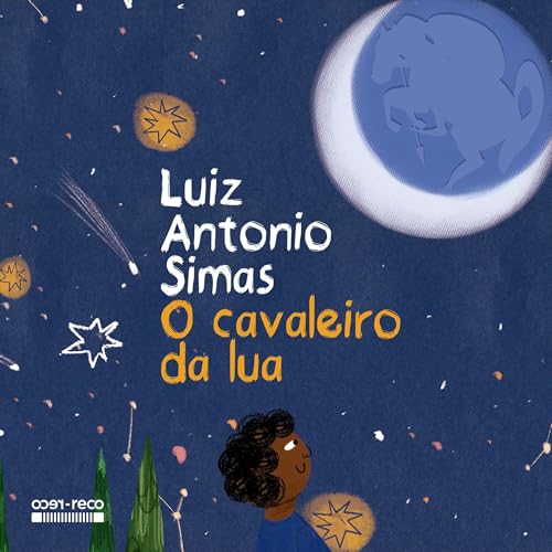 O cavaleiro da lua Audiolivro Por Luiz Antonio Simas capa