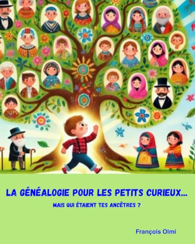 la généalogie pour les petits curieux: apprendre la généalogie aux enfants. Mais qui étaient tes ancêtres ?