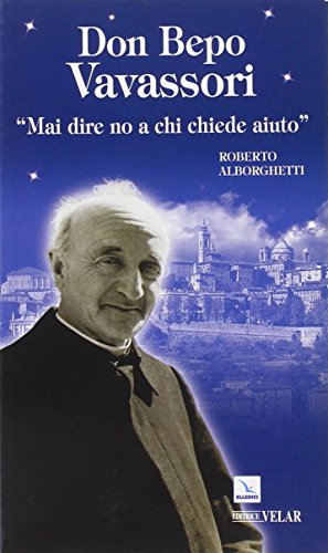 Don Bepo Vavassori. «Mai dire no a chi chiede aiuto»