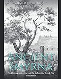  Ancient Smyrna: The History and Legacy of the Influential Greek City in Anatolia