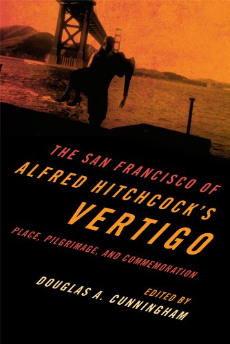 The San Francisco of Alfred Hitchcock's Vertigo: Place, Pilgrimage, and Commemoration