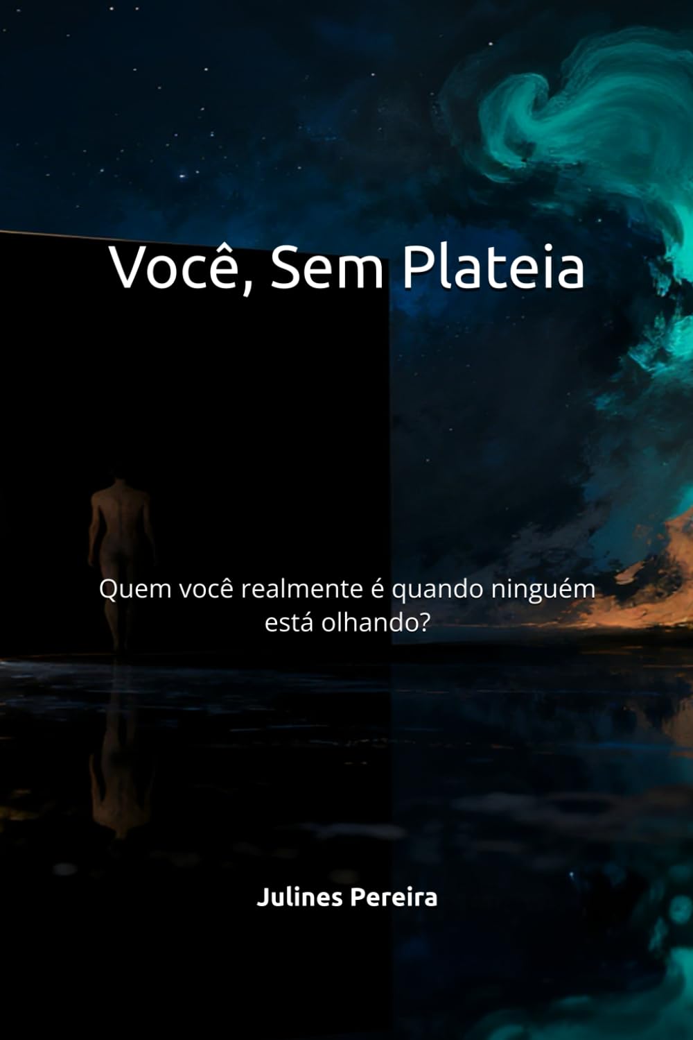 Você, Sem Plateia: Quem Realmente Você é Quando Ninguém Está Olhando?