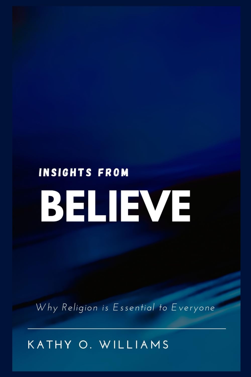 Insights from BELIEVE: Why Religion is Essential to Everyone
