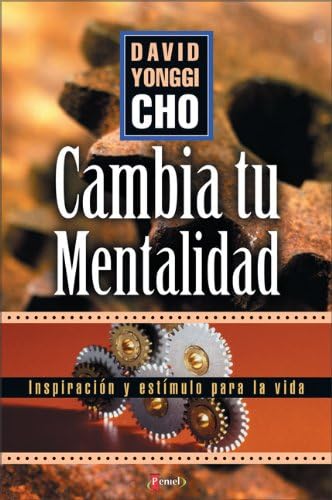 Cambia Tu Mentalidad : inspiracion y estimulo para la vida / Change Your Outlook