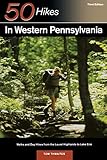Explorer's Guide 50 Hikes in Western Pennsylvania: Walks and Day Hikes from the Laurel Highlands to Lake Erie (Third Edition)  (Explorer's 50 Hikes)