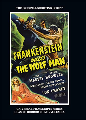 Frankenstein Meets the Wolf Man: (Universal Filmscript Series, Vol. 5) Frankenstein Meets the Wolf Man: (Universal Filmscript Series, Vol. 5)