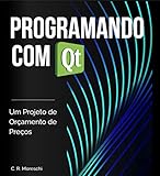 Programando com Qt: Um projeto de orçamento de preços (Portuguese Edition)