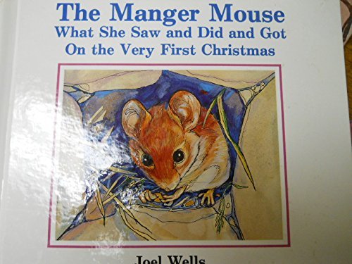 The Manger Mouse: What She Saw and Did and Got on the Very First ...