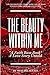 The Beauty Within Me