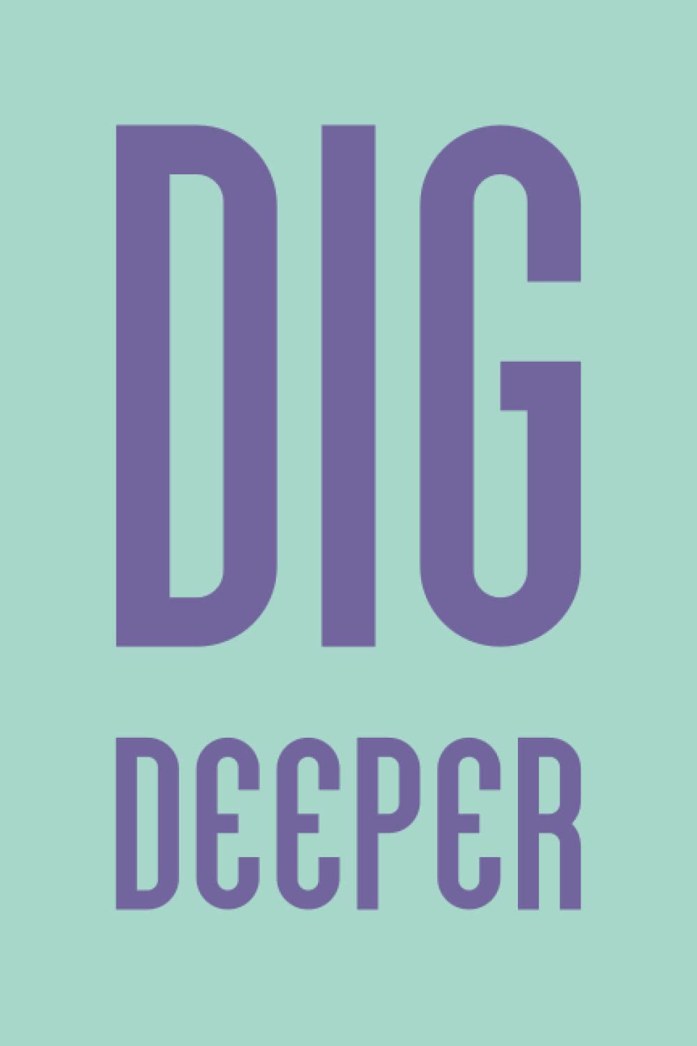 DIG Deeper: Minimal Checkered Paper Motivational Notebook Journal Diary / S-M02: Checkered Paper Inspirational Notebook 120 Pages with Modern ... - Journal, Diary, Planner, 6x9, Series-M02