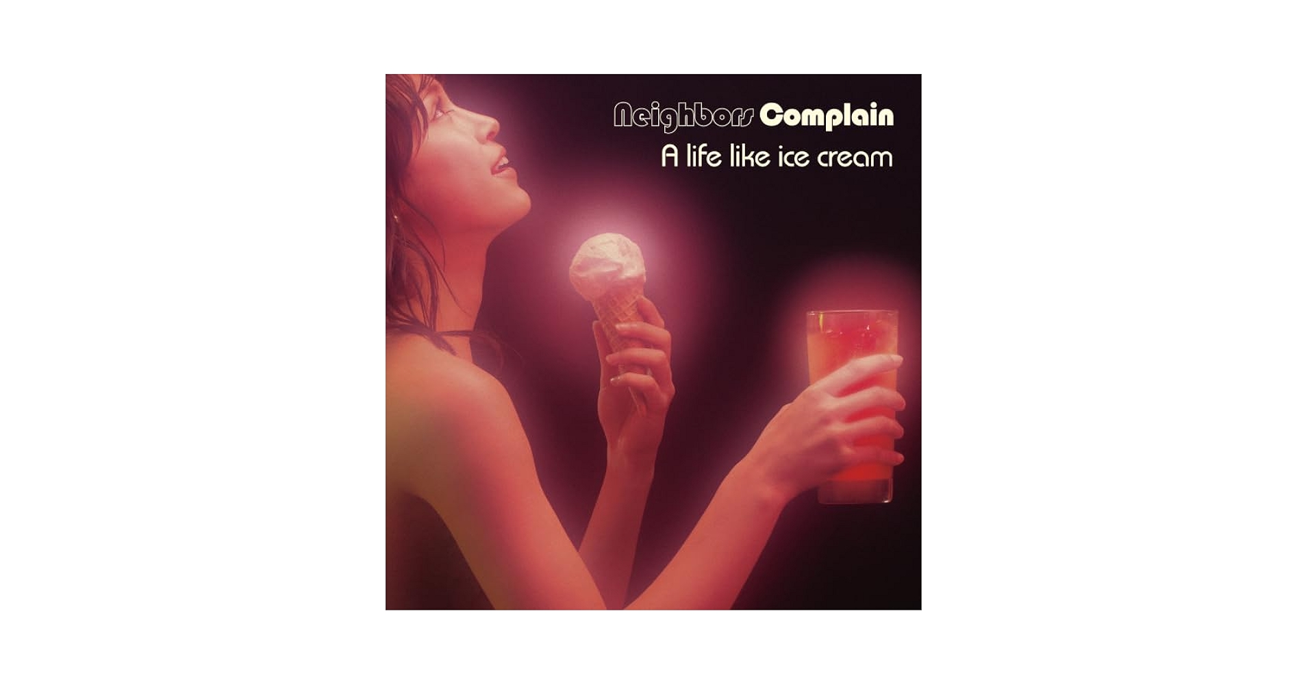 邦楽 Neighbors Complain A life like ice cream A life like ice cream | Music | Neighbors Complain