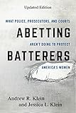 Abetting Batterers: What Police, Prosecutors, and Courts Aren't Doing to Protect America's Women
