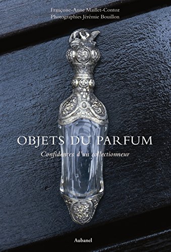 Télécharger Objets du parfum : Confidences d'un collectionneur PDF Ebook En Ligne