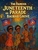 the famous juneteenth parade on baobab grove