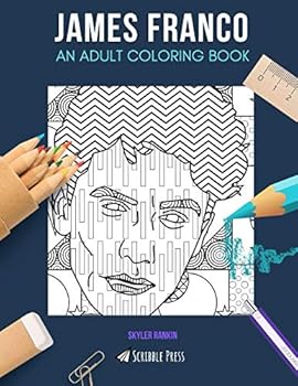 JAMES FRANCO: AN ADULT COLORING BOOK: A James Franco Coloring Book For Adults