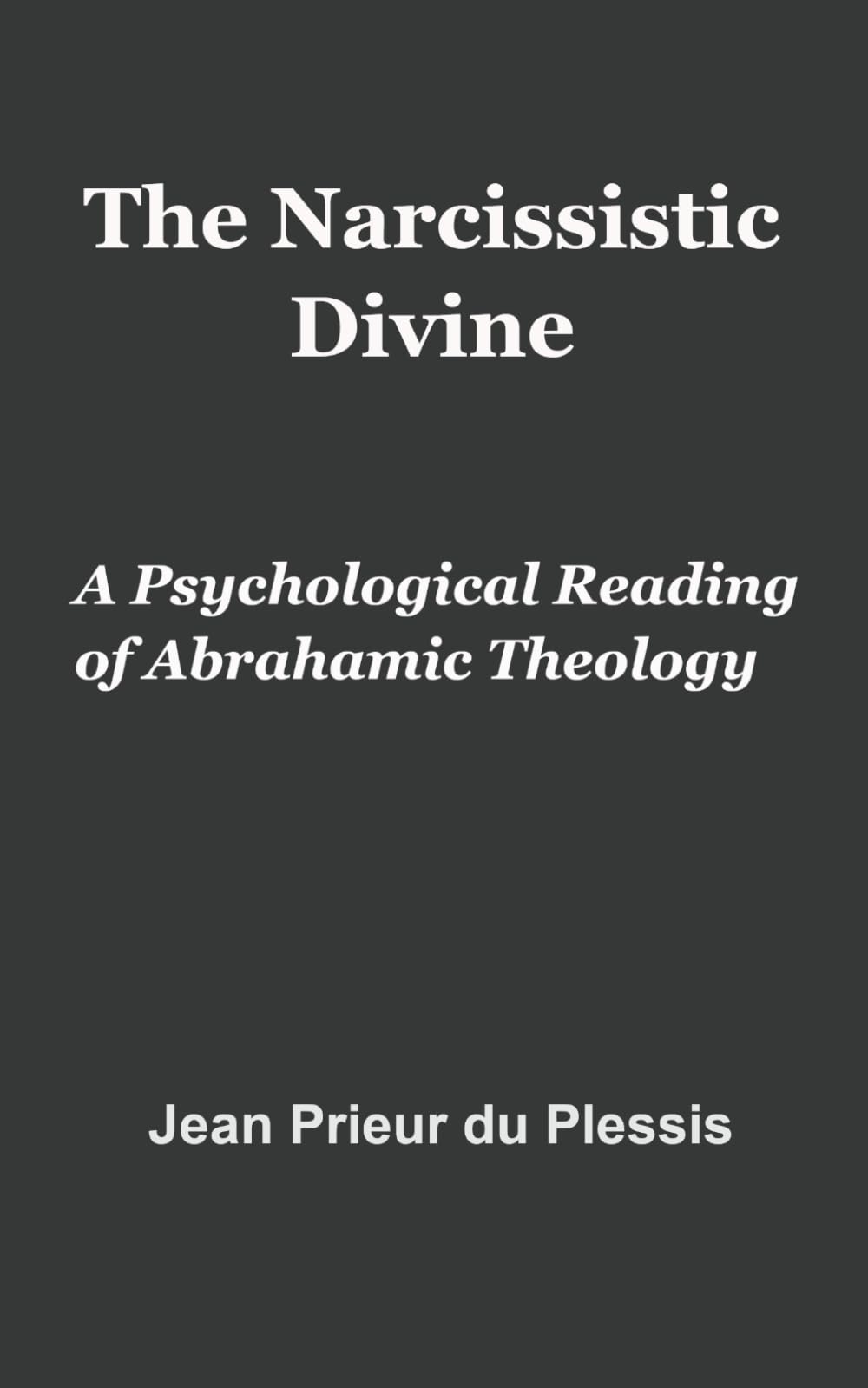 The Narcissistic Divine: A Psychological Reading of Abrahamic Theology