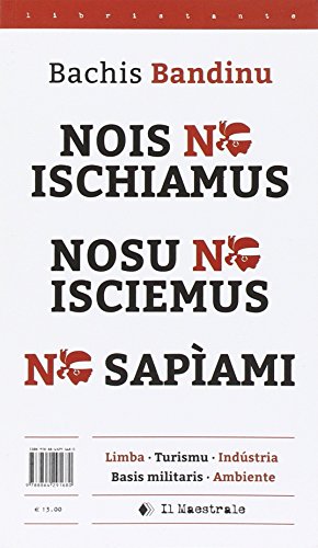 Noi Non Sapevamo. Lingua, Turismo, Industria, Basi Militari, Ambiente. Testo Italiana E Sardo - 2