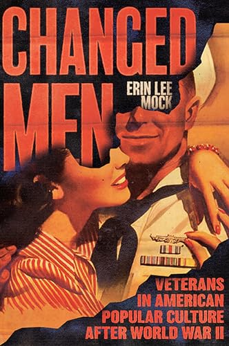 Changed Men: Veterans in American Popular Culture after World War II (Cultural Frames, Framing Culture)