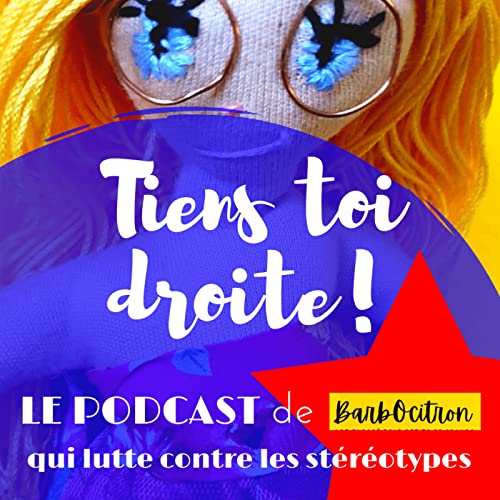 Tiens toi droite! Le podcast pour enfants de BarbOcitron qui lutte contre les st&eacute;r&eacute;otypes Titelbild