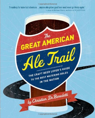 Buy The Great American Ale Trail: The Craft Beer Lover's Guide to the Best Watering Holes in the Nation — BookShops.in