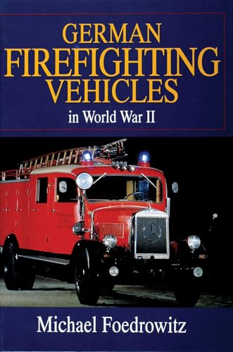 German Firefighting Vehicles in World War II (Schiffer Military History Book)