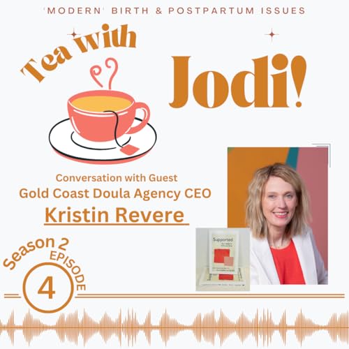 Tea with Jodi S2-E4 - Conversation: CEO of Gold Coast Doulas Agency
