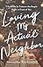 Loving My Actual Neighbor: 7 Practices to Treasure the People Right in Front of You