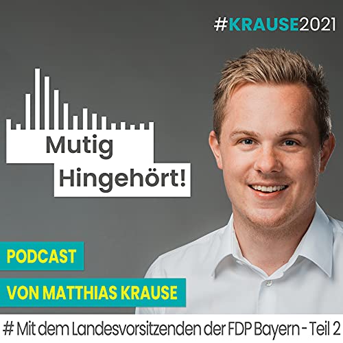 Matthias Krause - Mit dem Landesvorsitzenden der FDP Bayern - Teil 2