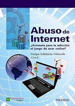 Paperback Abuso de Internet: ¿Antesala para la adicción al juego de azar on-line? [Spanish] Book