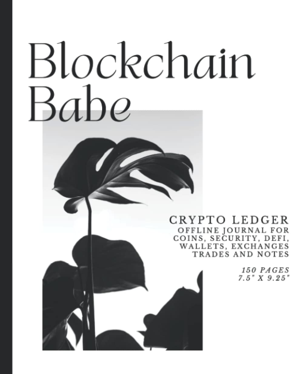 Blockchain Babe | Cryptocurrency Ledger and Journal: Offline journal for  crypto security, coins, DeFi, wallets, exchanges, trades and notes :  Amazon.sg: Books