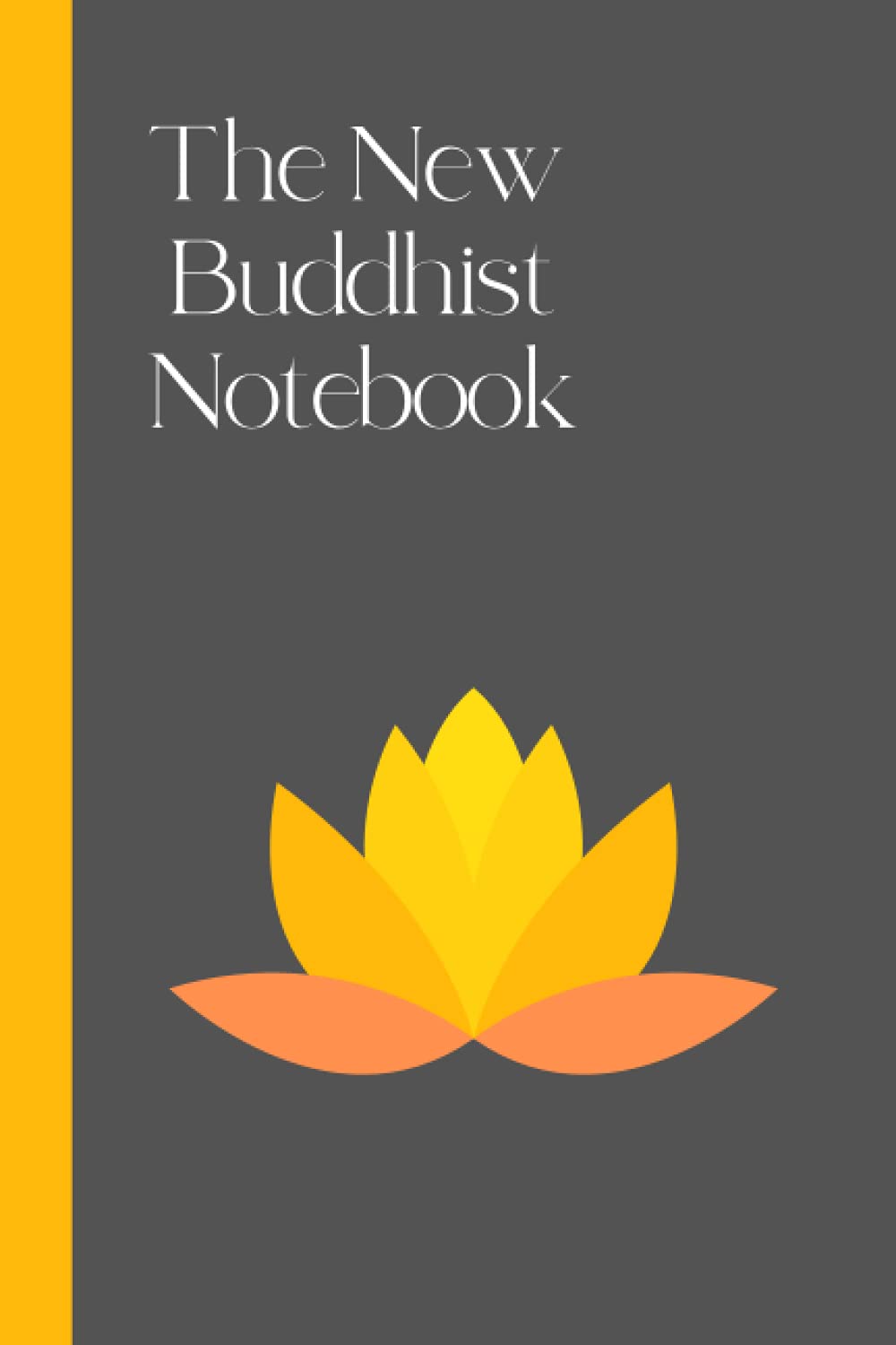 The New Buddhist Notebook: The essential lined Buddhist notebook that will help you to keep track of your Buddhist practice and record important Buddhist ideas and teachings.