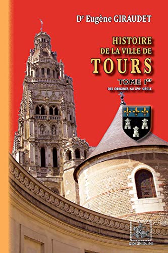 Télécharger Histoire de la Ville de Tours (Tome Ier): des origines au XVIe siècle Francais PDF